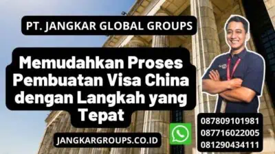 Memudahkan Proses Pembuatan Visa China dengan Langkah yang Tepat