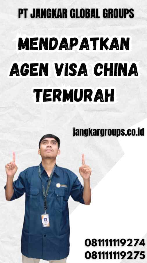 Mendapatkan Agen Visa China termurah