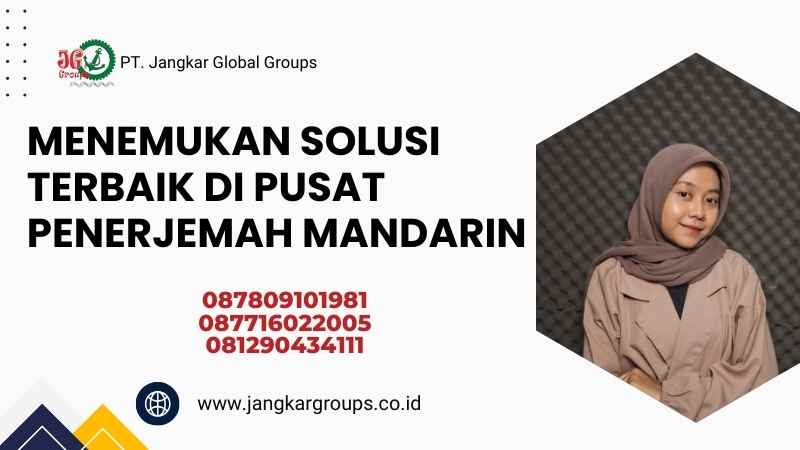 Menemukan Solusi Terbaik di Pusat Penerjemah Mandarin