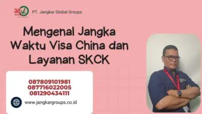 Mengenal Jangka Waktu Visa China dan Layanan SKCK