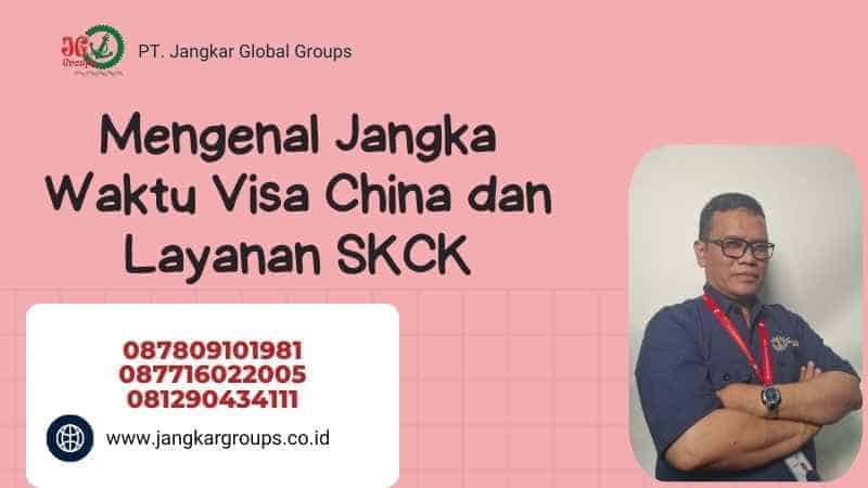 Mengenal Jangka Waktu Visa China dan Layanan SKCK