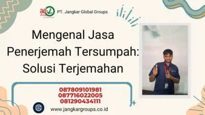 Mengenal Jasa Penerjemah Tersumpah: Solusi Terjemahan