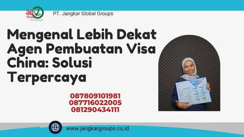 Mengenal Lebih Dekat Agen Pembuatan Visa China: Solusi Terpercaya