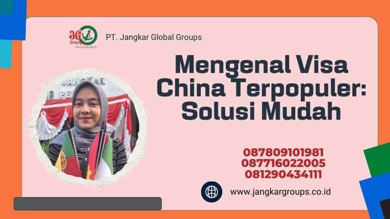 Mengenal Visa China Terpopuler: Solusi Mudah