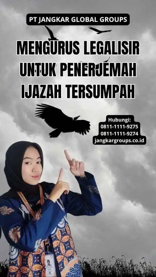 Mengurus Legalisir Untuk Penerjemah Ijazah Tersumpah