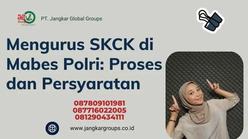 Mengurus SKCK di Mabes Polri: Proses dan Persyaratan