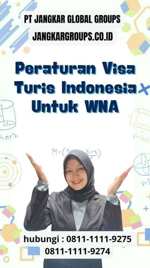 Peraturan Visa Turis Indonesia Untuk WNA