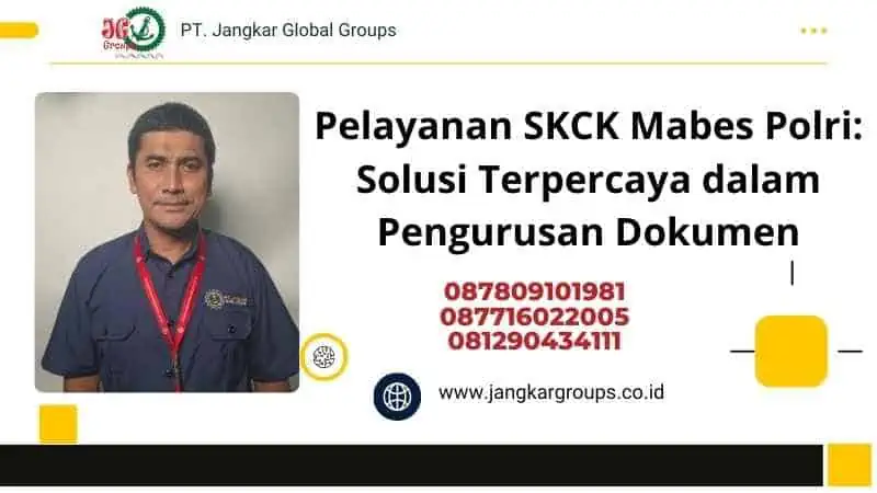 Pelayanan SKCK Mabes Polri: Solusi Terpercaya dalam Pengurusan Dokumen