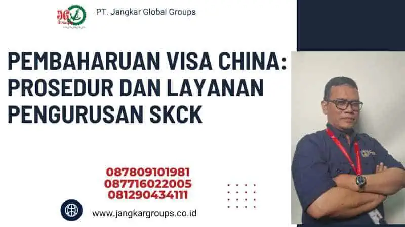 Pembaharuan Visa China: Prosedur dan Layanan Pengurusan SKCK