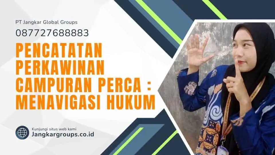 Pencatatan Perkawinan Campuran Perca Menavigasi Hukum