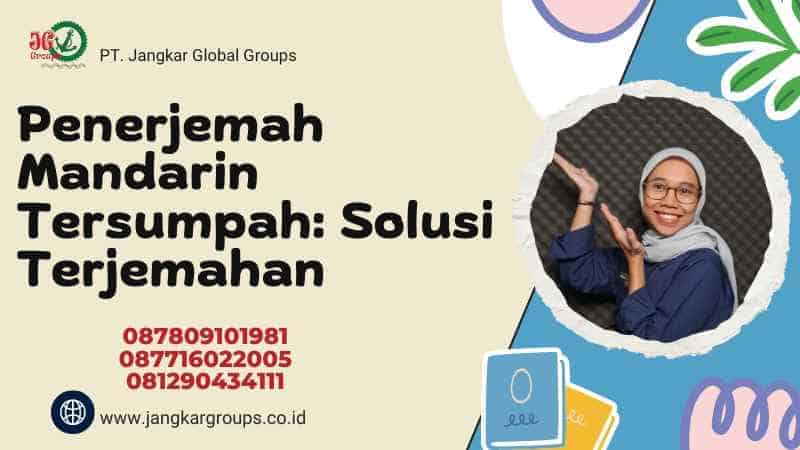 Penerjemah Mandarin Tersumpah: Solusi Terjemahan