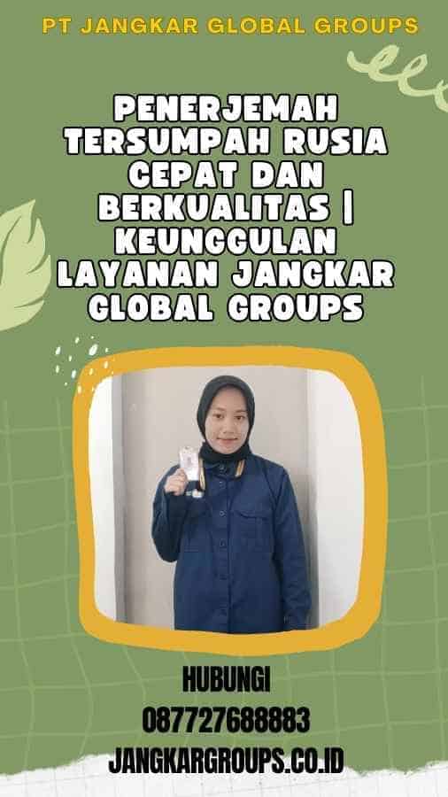 Penerjemah Tersumpah Rusia Cepat dan Berkualitas Keunggulan Layanan Jangkar Global Groups