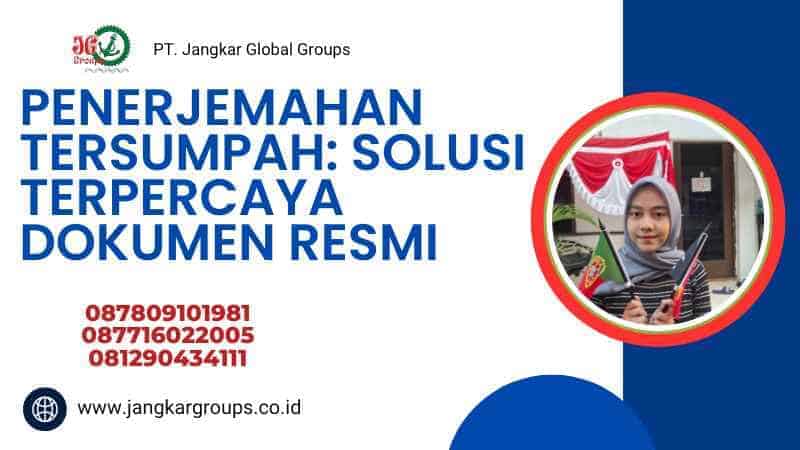 Penerjemahan Tersumpah: Solusi Terpercaya Dokumen Resmi