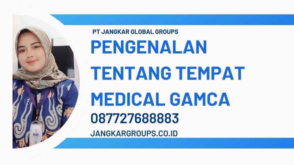 Pengenalan tentang Tempat Medical Gamca