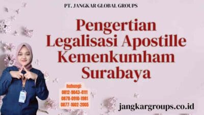 Pengertian Legalisasi Apostille Kemenkumham Surabaya