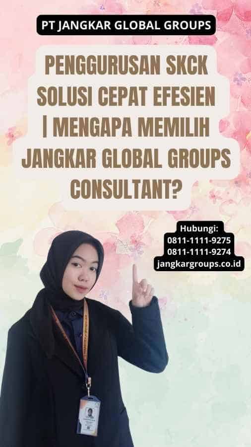 Penggurusan SKCK Solusi Cepat Efesien | Mengapa Memilih Jangkar Global Groups Consultant?