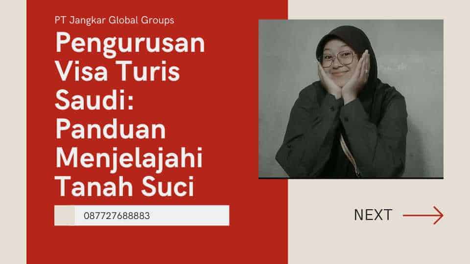 Pengurusan Visa Turis Saudi Panduan Menjelajahi Tanah Suci