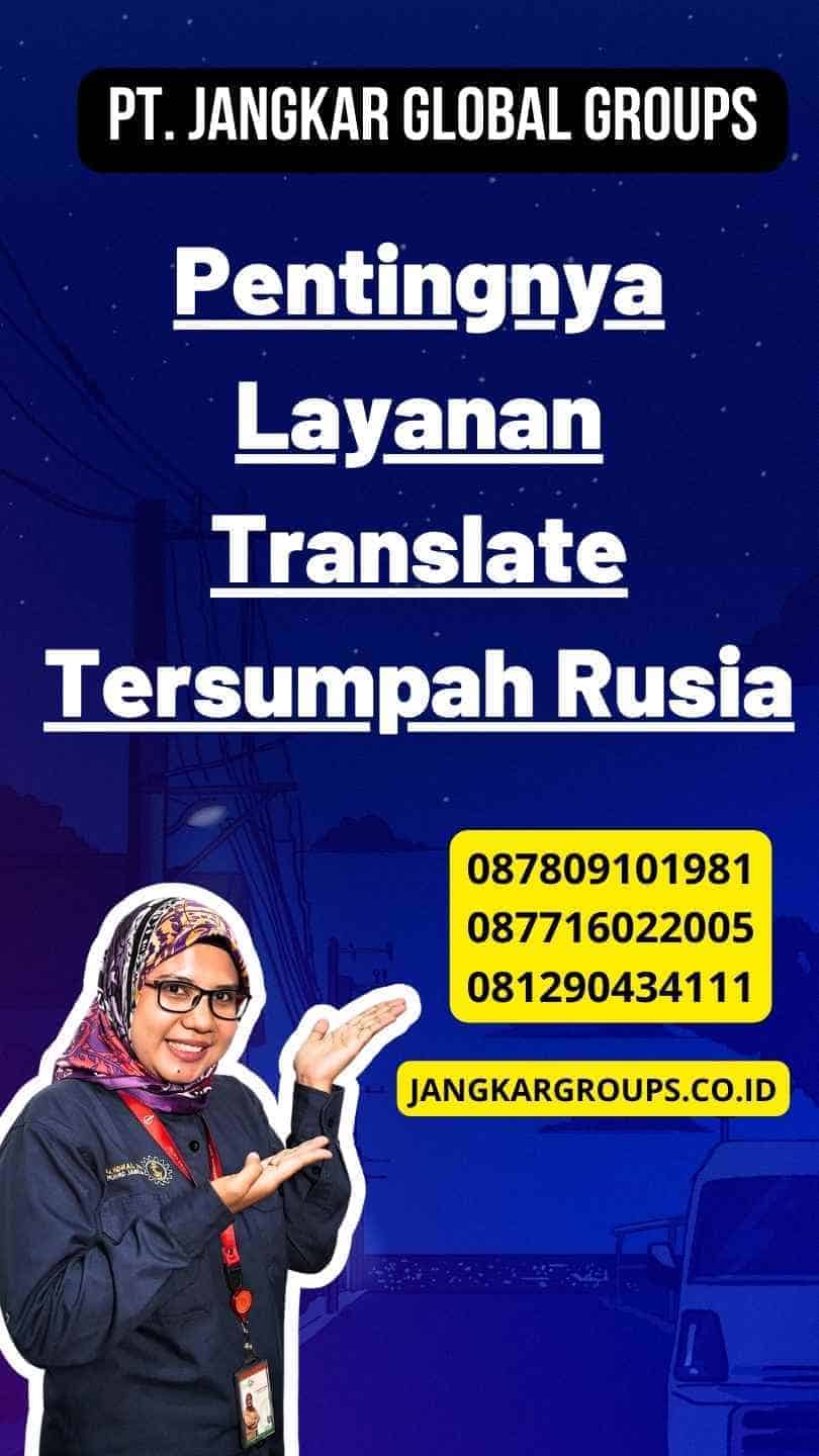 Pentingnya Layanan Translate Tersumpah Rusia