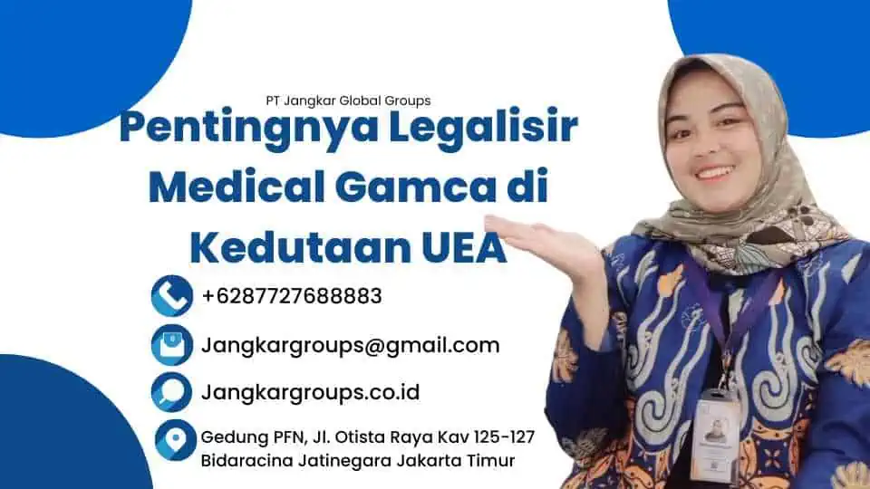 Pentingnya Legalisir Medical Gamca di Kedutaan UEA