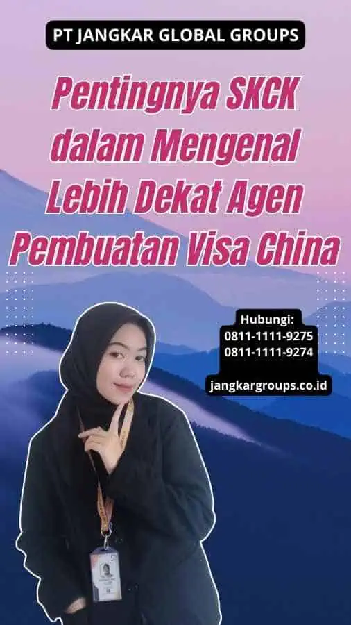 Pentingnya SKCK dalam Mengenal Lebih Dekat Agen Pembuatan Visa China