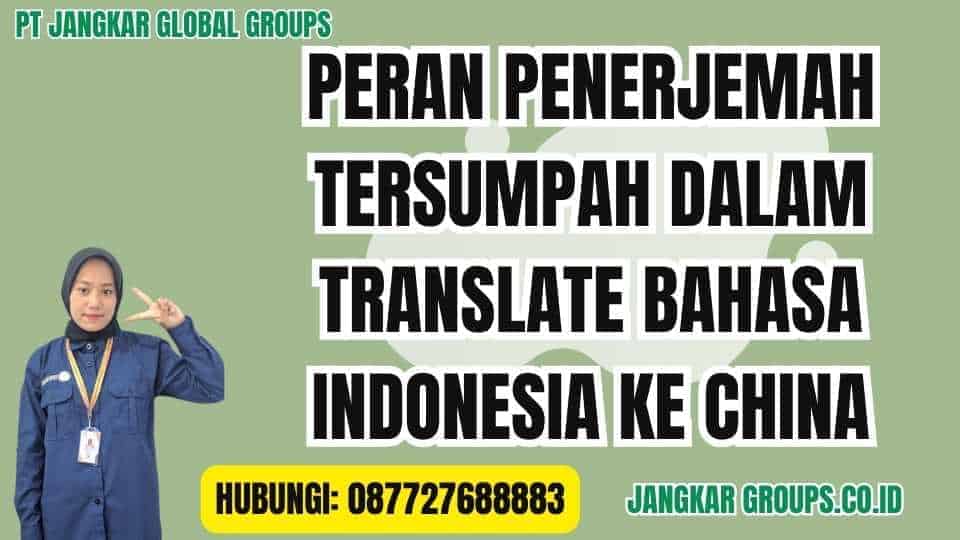 Peran Penerjemah Tersumpah dalam Translate Bahasa Indonesia ke China