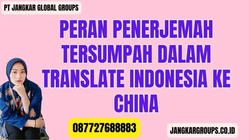 Peran Penerjemah Tersumpah dalam Translate Indonesia ke China