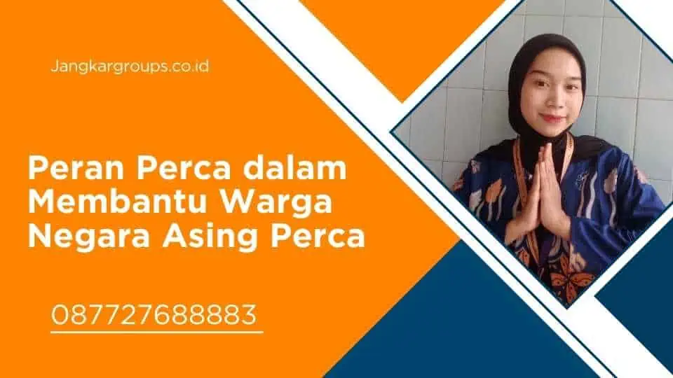 Peran Perca dalam Membantu Warga Negara Asing Perca: