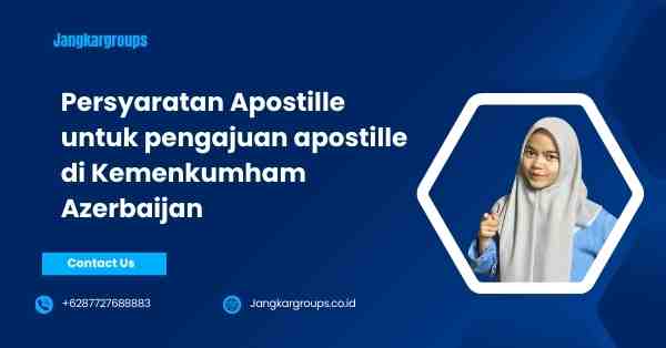 Persyaratan Apostille untuk pengajuan apostille di Kemenkumham Azerbaijan