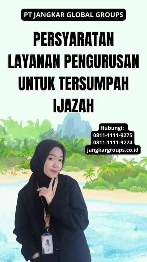 Persyaratan Layanan Pengurusan Untuk Tersumpah Ijazah