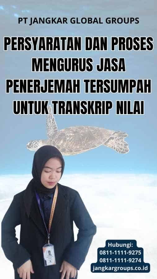 Persyaratan dan Proses Mengurus Jasa Penerjemah Tersumpah Untuk Transkrip Nilai