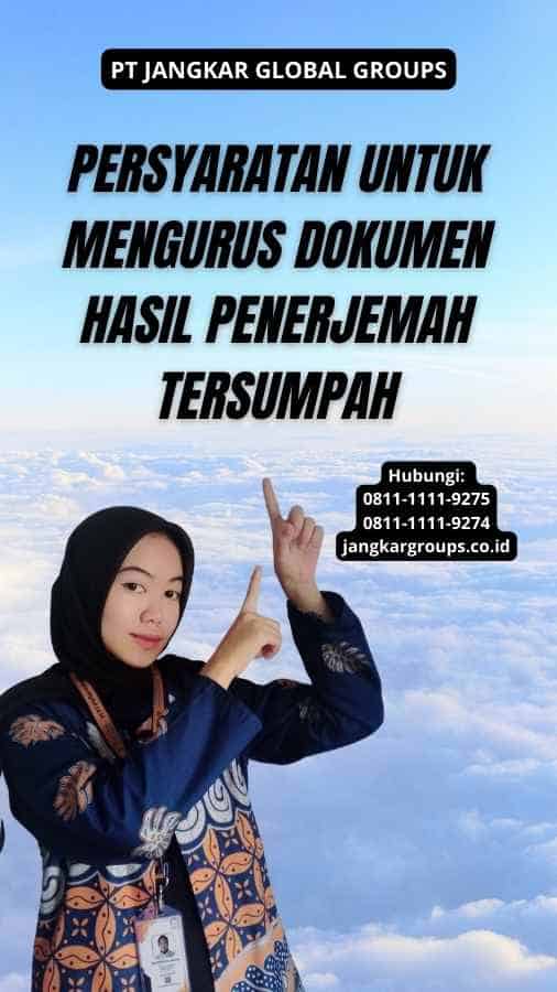 Persyaratan untuk Mengurus Dokumen Hasil Penerjemah Tersumpah