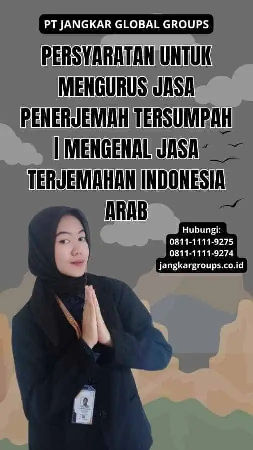 Persyaratan untuk Mengurus Jasa Penerjemah Tersumpah | Mengenal Jasa Terjemahan Indonesia Arab