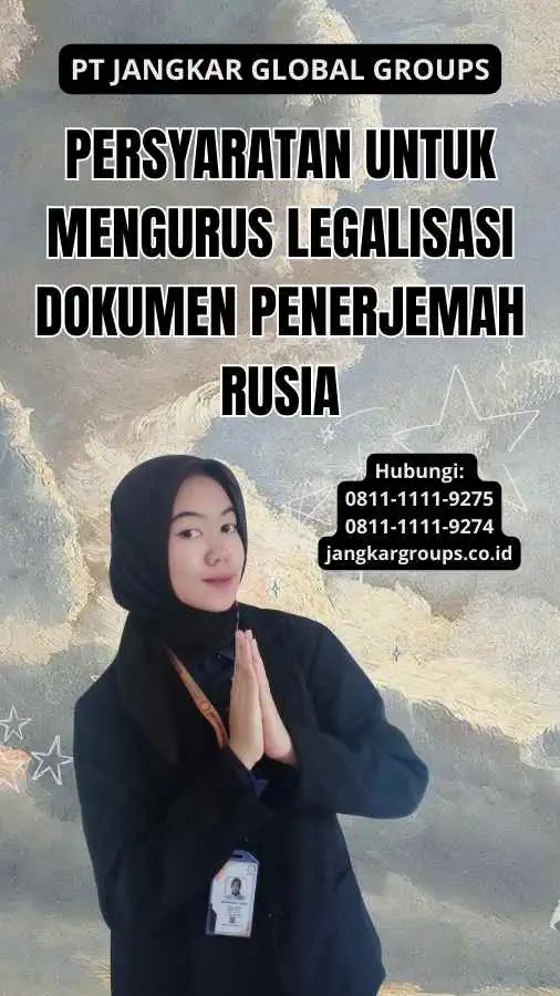 Persyaratan untuk Mengurus Legalisasi Dokumen Penerjemah Rusia