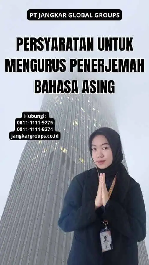 Persyaratan untuk Mengurus Penerjemah Bahasa Asing