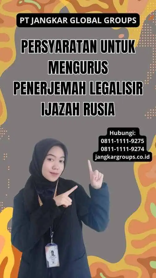 Persyaratan untuk Mengurus Penerjemah Legalisir Ijazah Rusia