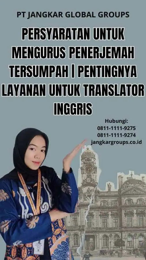 Persyaratan untuk Mengurus Penerjemah Tersumpah | Pentingnya Layanan Untuk Translator Inggris