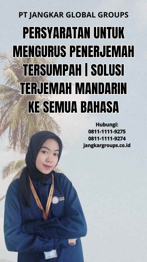 Persyaratan untuk Mengurus Penerjemah Tersumpah | Solusi Terjemah Mandarin ke Semua Bahasa