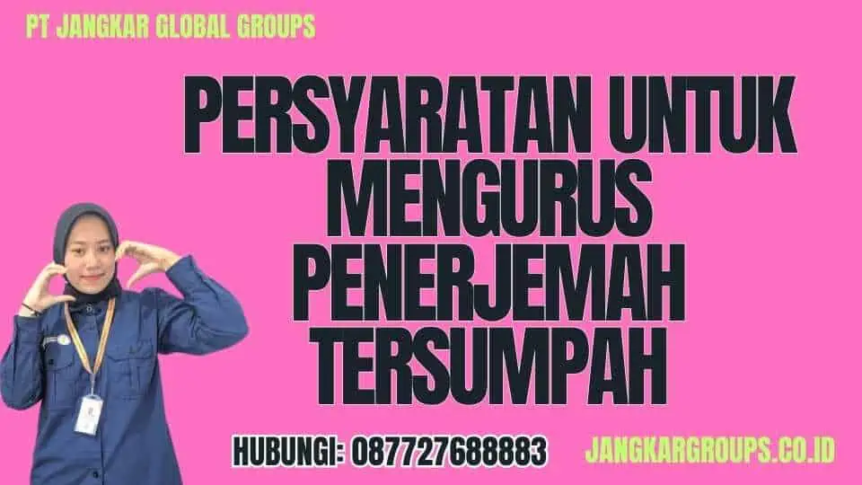 Persyaratan untuk Mengurus Penerjemah Tersumpah