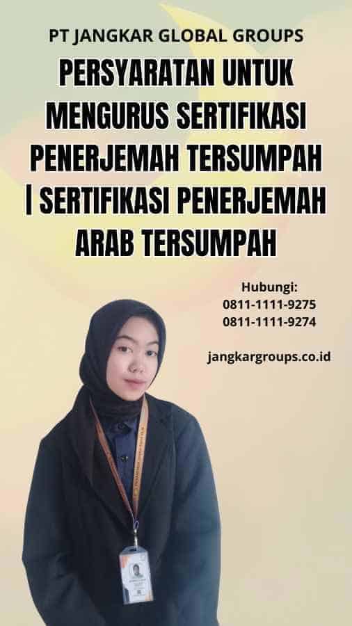 Persyaratan untuk Mengurus Sertifikasi Penerjemah Tersumpah | Sertifikasi Penerjemah Arab Tersumpah