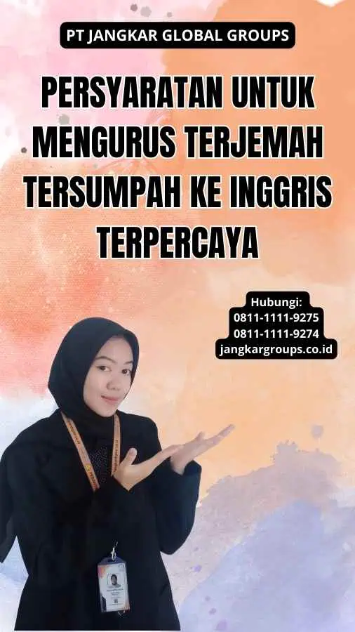 Persyaratan untuk Mengurus Terjemah Tersumpah Ke Inggris Terpercaya