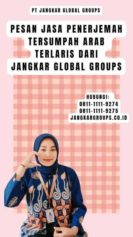 Pesan Jasa Penerjemah Tersumpah Arab Terlaris dari Jangkar Global Groups