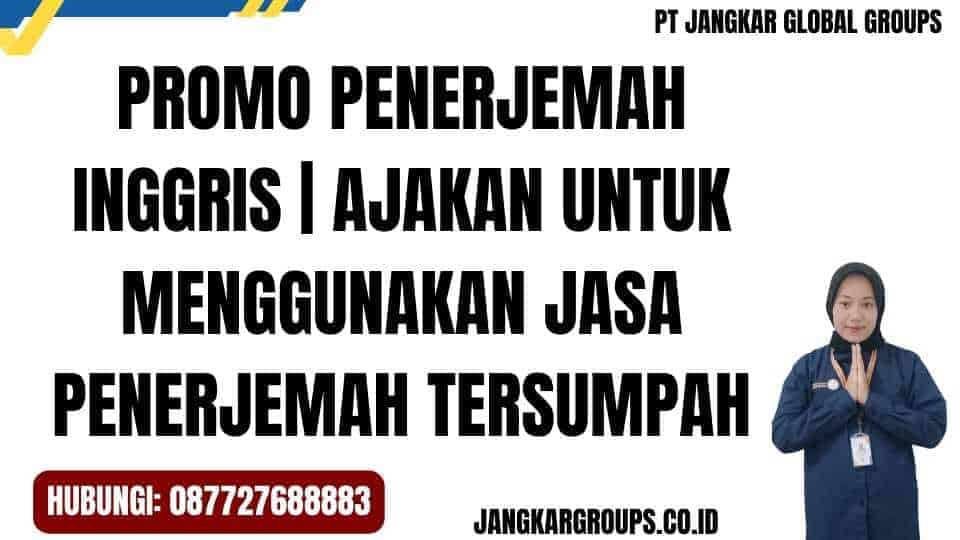 Promo Penerjemah Inggris Ajakan untuk Menggunakan Jasa Penerjemah Tersumpah