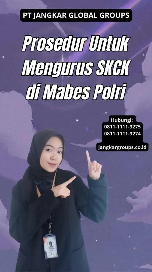 Prosedur Untuk Mengurus SKCK di Mabes Polri