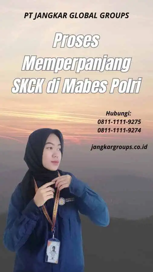 Proses Memperpanjang SKCK di Mabes Polri