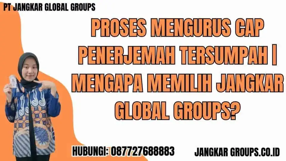 Proses Mengurus Cap Penerjemah Tersumpah  Mengapa Memilih Jangkar Global Groups