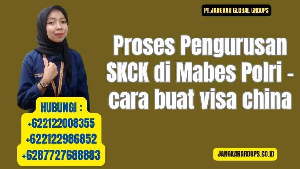 Proses Pengurusan SKCK di Mabes Polri - cara buat visa china