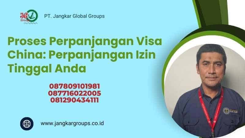 Proses Perpanjangan Visa China: Perpanjangan Izin Tinggal Anda