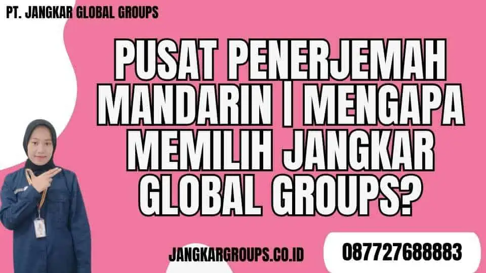 Pusat Penerjemah Mandarin Mengapa Memilih Jangkar Global Groups