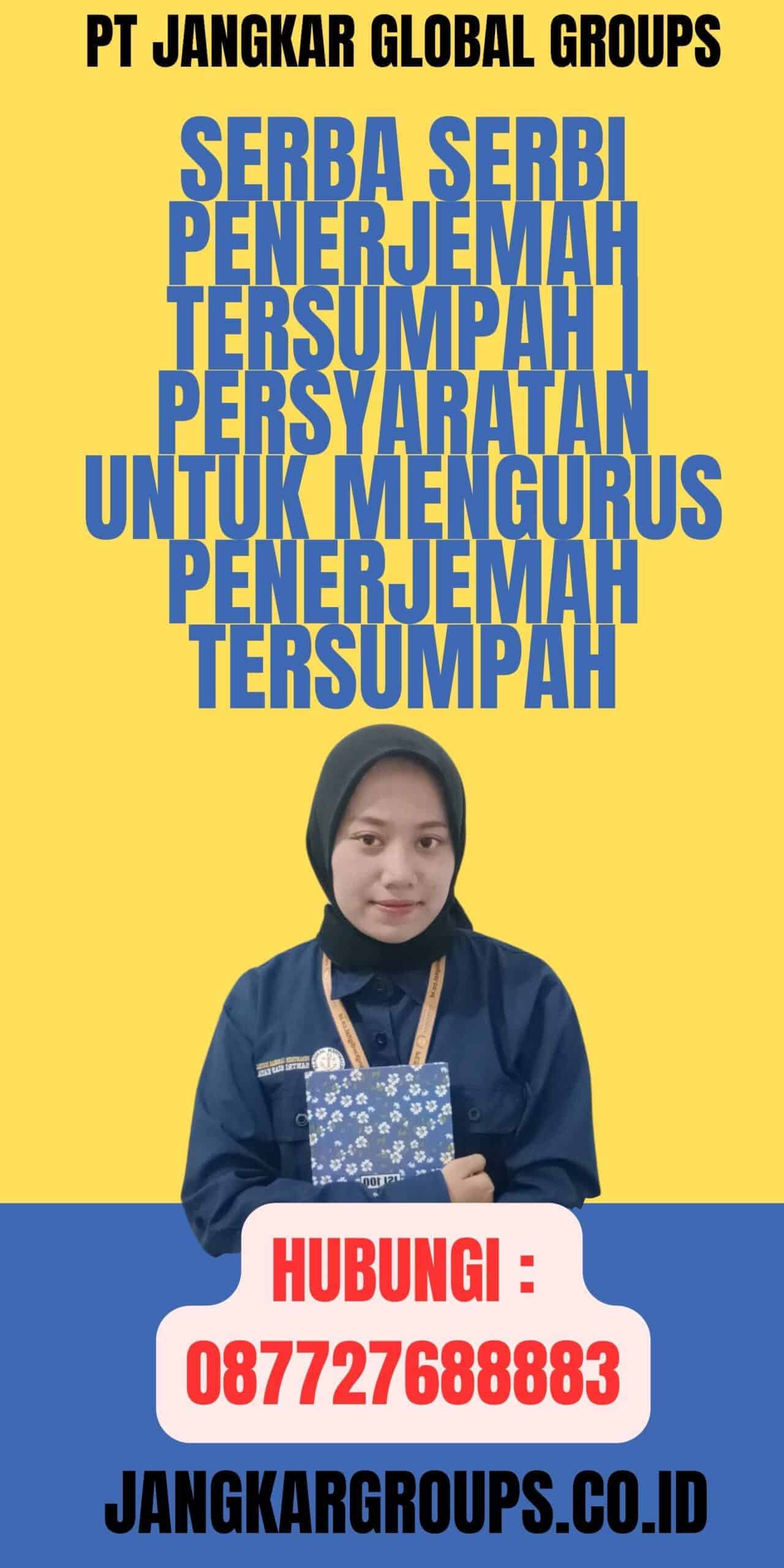 Serba Serbi Penerjemah Tersumpah Persyaratan untuk Mengurus Penerjemah Tersumpah