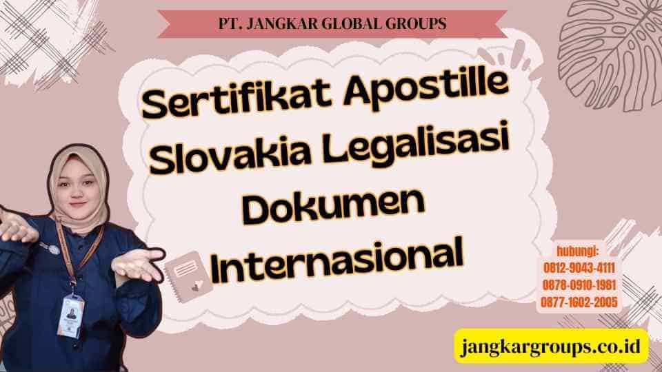 Sertifikat Apostille Slovakia Legalisasi Dokumen Internasional